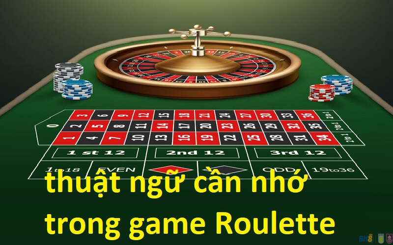 thuật ngữ cần nhớ trong game Roulette